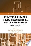 Strategic, Policy and Social Innovation for a Post-Industrial Korea