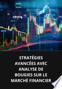 STRATÉGIES AVANCÉES AVEC ANALYSE DE BOUGIES SUR LE MARCHÉ FINANCIER
