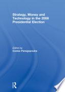 Strategy, Money and Technology in the 2008 Presidential Election