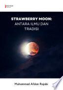 Strawberry Moon: Antara Ilmu dan Tradisi