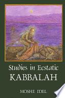 Studies in Ecstatic Kabbalah