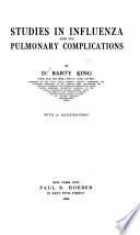 Studies in Influenza and Its Pulmonary Complications