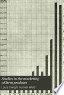 Studies in the Marketing of Farm Products