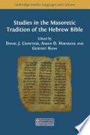 Studies in the Masoretic Tradition of the Hebrew Bible