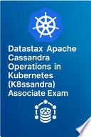 Study Guide for Datastax Apache Cassandra Operations in Kubernetes (K8ssandra) Associate Exam