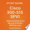 Study Guide on the Cisco 300-515 SPVI (Implementing Cisco Service Provider VPN Services) Certification Exam