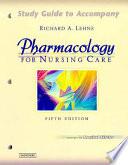 Study Guide to Accompany Pharmacology for Nursing Care