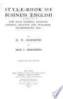 Style-book of Business English for High Schools, Business Courses, Regents' and Teachers' Examinations, Etc