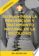 Su plan para la prevención y tratamiento natural de la escoliosis (5ta Edición)