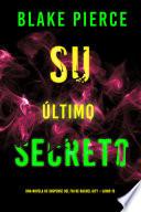 Su último secreto (Una novela de suspense del FBI de Rachel Gift —Libro 15)