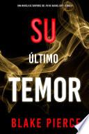 Su último temor (Una novela de suspense del FBI de Rachel Gift—Libro 4)