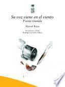 Su voz viene en el viento. Poesía reunida