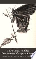 Sub-tropical Rambles in the Land of the Aphanapteryx