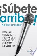 ¡Súbete arriba! Domina el escenario y el arte de la oratoria con el método Sin Vergüenza.