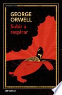Subir a respirar (Edición definitiva. The Orwell Foundation)