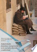 Subjetividades femeninas transgresoras en la narrativa literaria y audiovisual