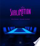 Sublimotion
