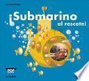 ¡SUBMARINO AL RESCATE!