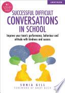 Successful Difficult Conversations: Improve your team's performance, behaviour and attitude with kindness and success
