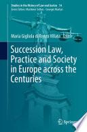 Succession Law, Practice and Society in Europe across the Centuries