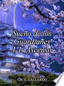 Sueño de los Guardianes I-1: Ascenso
