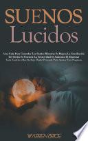 Suenos Lucidos: Una Guía Para Controlar Los Sueños Mientras Se Mejora La Conciliación Del Sueño Se Potencia La Creatividad Se Aumenta El Bienestar (Guía Esotérica Que Incluye Diario Personal Para Anotar Tus Progresos)