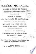 Sueños morales, visiones y visitas de Torres con Don Francisco de Quevedo, por Madrid ; con, La barca de Aqueronte