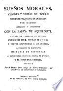 Sueños morales, visiones y visitas de Torres con Don Francisco de Quevedo, por Madrid ; con, La barca de Aqueronte