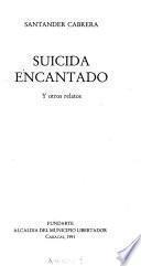 Suicida encantado y otros relatos