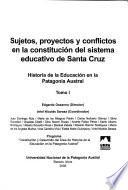 Sujetos, proyectos y conflictos en la constitución del sistema educativo de Santa Cruz