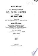 Sulla natura e sul metodo curativo del colèra asiatico e intorno ai contagi pensieri e consigli nuovi del dott. Luigi Daneri; con appendice sul colèra di Podenzano del 1854 ed esito curativo