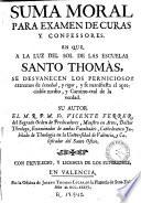 Suma moral para examen de curas, y confessores en que, a la luz del sol de las escuelas Santo Thomàs