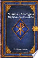 Summa Theologica: Third Part of the Second Part