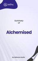 Summary of Alchemised