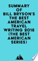 Summary of Bill Bryson's The Best American Travel Writing 2016 (The Best American Series)