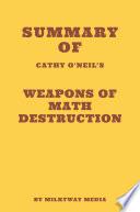 Summary of Cathy O'Neil's Weapons of Math Destruction