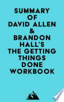 Summary of David Allen & Brandon Hall's The Getting Things Done Workbook