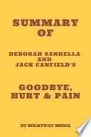 Summary of Deborah Sandella and Jack Canfield's Goodbye, Hurt  & Pain
