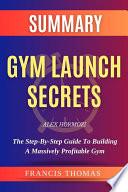 Summary of Gym Launch Secrets by Alex Hormozi