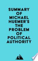 Summary of Michael Huemer's The Problem of Political Authority