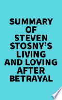 Summary of Steven Stosny's Living and Loving after Betrayal