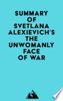 Summary of Svetlana Alexievich's The Unwomanly Face of War