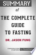 Summary of the Complete Guide to Fasting by Dr. Jason Fung Conversation Starters