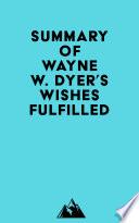 Summary of Wayne W. Dyer's Wishes Fulfilled
