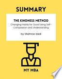 Summary - The Kindness Method: Changing Habits for Good Using Self-Compassion and Understanding by Shahroo Izadi