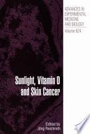 Sunlight, Vitamin D and Skin Cancer