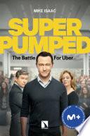 Super Pumped. La batalla por Uber