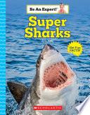 Super Sharks (Be An Expert!)