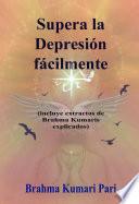 Supera la Depresión fácilmente (incluye extractos de Brahma Kumaris explicados)