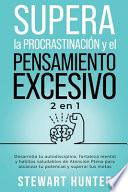 Supera la Procrastinación y el pensamiento excesivo